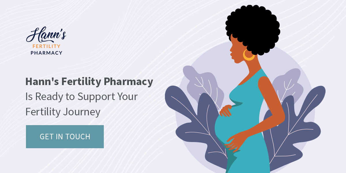 Hann's Fertility Pharmacy Is Ready to Support Your Fertility Journey