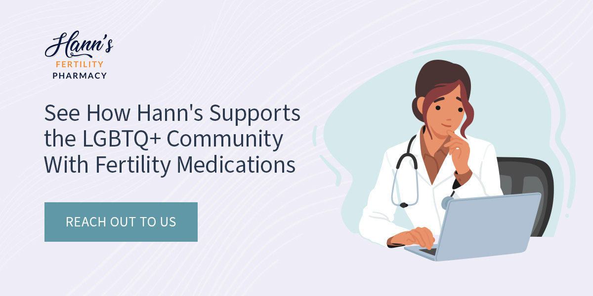 See How Hann's Supports the LGBTQ+ Community With Fertility Medications 